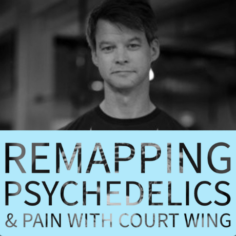 PODCAST | Remapping Psychedelics & Pain w/ Court Wing